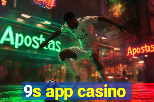 9s app casino